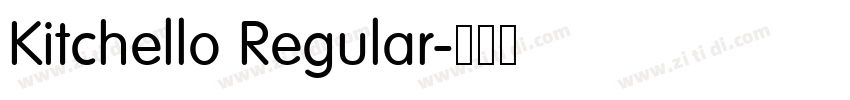 Kitchello Regular字体转换 Kitchello Regular字体转换